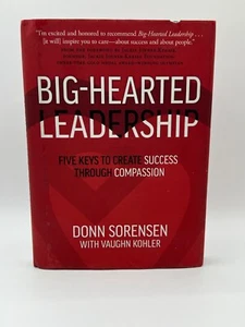 Big-Hearted Leadership: Five Keys to Create Success by Donn Sorensen - Imagen 1 de 3