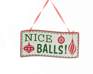 KURT S. ADLER METAL WAVY NAUGHTY SIGN CHRISTMAS HOLIDAY ORNAMENT "NICE BALLS !" - Picture 1 of 1