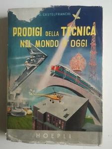 1950 - MANUALE HOEPLI - G. CASTELFRANCHI -PRODIGI DELLA TECNICA NEL MONDO D'OGGI - Picture 1 of 5