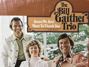 The BILL GAITHER TRIO Jesus, we just want to thank you Grammy winner MINT LP+CD - Picture 1 of 9