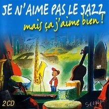 Je naime pas le jazz, mais ça jaime bien ! von Compilation | CD | Zustand gut - Bild 1 von 2