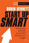 Start-Up Smart: How To Start And Build A Successful Business On A Budget By Robi