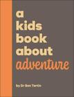 Ben Tertin A Kids Book About Adventure (Hardback) Kids Book (Uk Import)