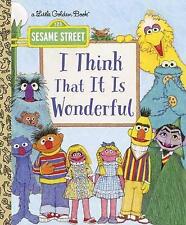 I Think That It Is Wonderful: Sesame Street by A. Delaney, David Korr (Hardcover, 2018)