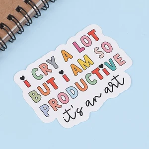 I Cry A Lot But I Am So Productive Vinyl Bumper Sticker - Motivational Water _xi - Zdjęcie 1 z 11