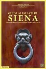 Guida Ai Palazzi Di Siena - [Edizioni Della Sera]