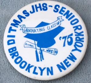 1975 DITMAS JHS HIGH SCHOOL Button Graduating Class ‘75 BROOKYN NEW YORK - Picture 1 of 3