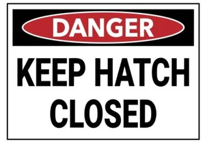 Keep Hatch Closed Safety Sign Sticker Decal Label D7389 - Picture 1 of 1