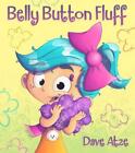 Belly Button Fluff By Dave Atze Hardcover Book