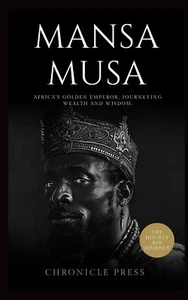 Mansa Musa: Africa's Golden Emperor, Journeying Wealth and Wisdom - Picture 1 of 1