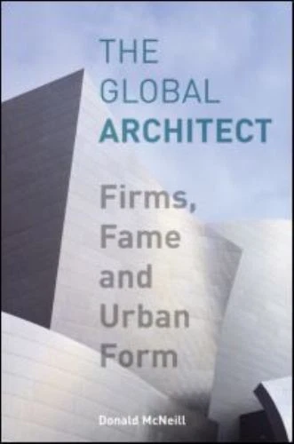 The Global Architect: Firms, Fame and Urban Form by McNeill, Donald - Image 1 of 1