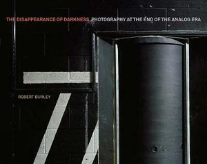 Disappearance of Darkness: Photography at the End of Analog Era Robert Burley - Picture 1 of 1