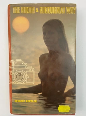 The Nikon & Nikkormat Way by Herbert Keppler 1977 First Edition - Image 1 of 4