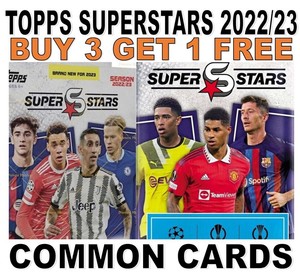TOPPS FOOTBALL SUPERSTARS 2022-23 2022/23 22/23 COMMON CARDS