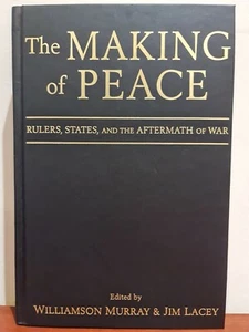 The Making of Peace: Rulers, States, and the Aftermath of War - Hardback 2009 - Picture 1 of 8
