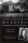 The Lowcountry Murder Of Gwendolyn Elaine Fogle: A Cold Case Solved By Lieutenan
