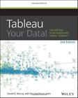 Tableau Your Data! : Fast And Easy Visual Analysis With Tableau Software By...