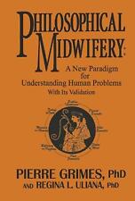 Philosophical Midwifery: A New Paradigm for Understanding Human Problems With It