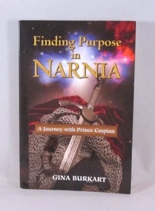 Finding Purpose in Narnia : A Journey with Prince Caspian by Gina Burkart (2008, - Picture 1 of 2