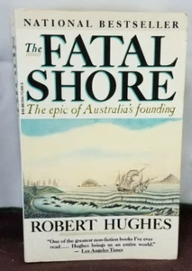 The Fatal Shore: The Epic of Australia's Founding by Hughes, Robert (Paperback) - Picture 1 of 8