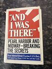 AND I WAS THERE Pearl Harbor & Midway Rear Adm. Edwin T. Layton 1st Edition 1985
