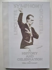 CRUTCHLEY Leicester Symphony Orchestra: A History and Celebration (2004, Signed) - Picture 1 of 1