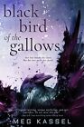 Meg Kassel Black Bird Of The Gallows (US IMPORT) HBOOK NEW