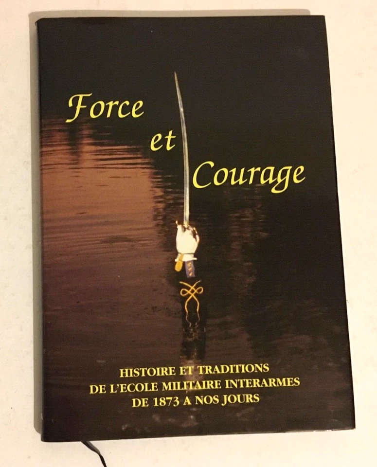 FORCE ET COURAGE, HISTOIRE ET TRADITIONS DE L'ECOLE MILITAIRE INTERARMES DE 1873 - Photo 1/1