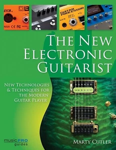 The New Electronic Guitarist New Technologies Techniques For Modern Player Book - Picture 1 of 1