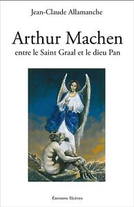 Arthur Machen entre le Saint Graal et le dieu Pan Jean-Claude Allamanche