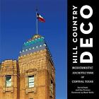 Hill Country Deco: Modernistic Architecture Of Central Texas