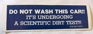 DO NOT WASH THIS CAR IT'S UNDERGOING A SCIENTIFIC DIRT TEST Bumper sticker 1980s - Picture 1 of 2