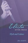 Electra after Freud Myth and Culture by Jill Scott 9780801442612 | Brand New