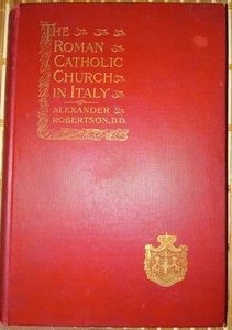 1910 - The Roman Catholic Church In Italy Sixth Edition - By Alexander Robertson - Picture 1 of 18