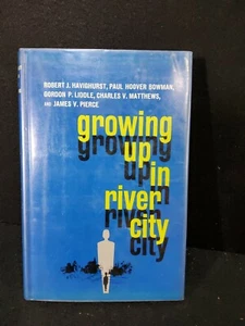 Growing up in River City by Havighurst/Bowman/Liddle/Matthews/Pierce 1962 HC/DJ  - Picture 1 of 9