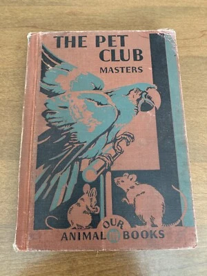 The Pet Club Our Animal Books Kathrine W Masters 1937 Hard Cover School Library - Image 1 of 4