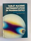 Tablet Machine Instrumentation in Pharmaceutics: Principles and Practice (Ellis 
