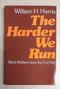 Harder We Run : Black Workers since the Civil War by William H. Harris (1982,... - Picture 1 of 7
