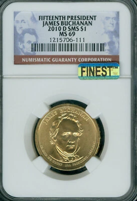 2010 D JAMES BUCHANAN PRES DOLLAR NGC MS69 SMS PQ MAC FINEST SPOTLESS . - Image 1 of 2