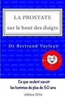 La prostate sur le bout des doigts: un guide illustr?, en 10 th?mes by Bertrand 