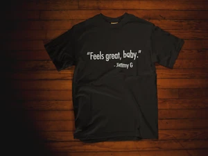 Feels Great Baby Shirt - Short Sleeve Feels Great Baby Jimmy G Shirt - Picture 1 of 9
