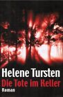Die Tote im Keller : Roman. Helen Tursten. Aus dem Schwed. von Lotta Rüegger und