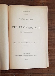TROIS SIECLES DE VIE PROVINCIALE EN LANGUEDOC de Roschach. 1897( Languedoc) - Picture 1 of 1