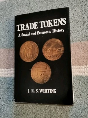 Trade Tokens, A Social and Economic History. By J. R. S. Whiting. 1971 Hardback. - Image 1 of 4