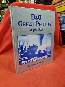 B&O GREAT PHOTOS - A PORTFOLIO by CHARLES S. ROBERTS BALTIMORE & OHIO RAILROAD - Picture 1 of 7