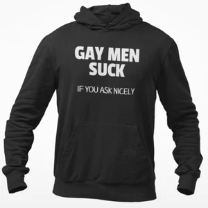 Funny Gay Hoodie Sweatshirt Gay Men Suck If Ask Nicely Rude Adult Joke Gift - Picture 1 of 4