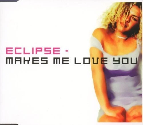 Eclipse Makes me love you (1999)  [Maxi-CD] - Bild 1 von 1