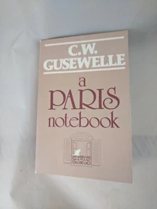 SIGNED 1st Ed.- A Paris Notebook by C. W. Gusewelle (1985, Trade Paperback) VG - Picture 1 of 12