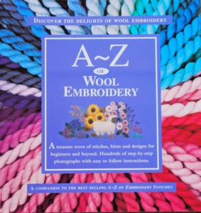 A~Z of WOOL EMBROIDERY - a treasure trove of stitches and designs plus photos + - Picture 1 of 8