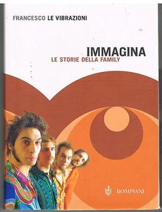 LE VIBRAZIONI FRANCESCO - IMMAGINA - LE STORIE DELLA FAMILY - BOMPIANI - 2005 - Bild 1 von 1